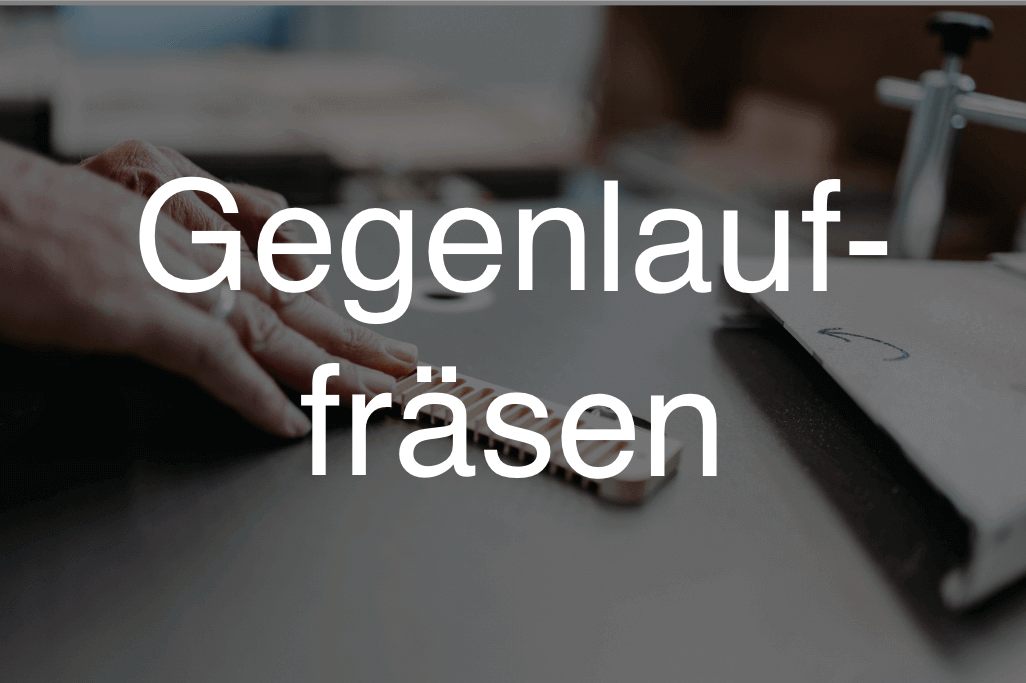Gegenlauffräsen