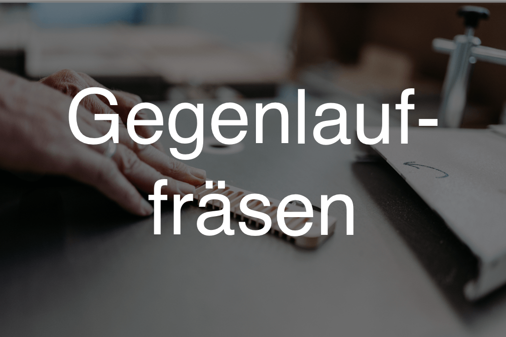 Gegenlauffräsen