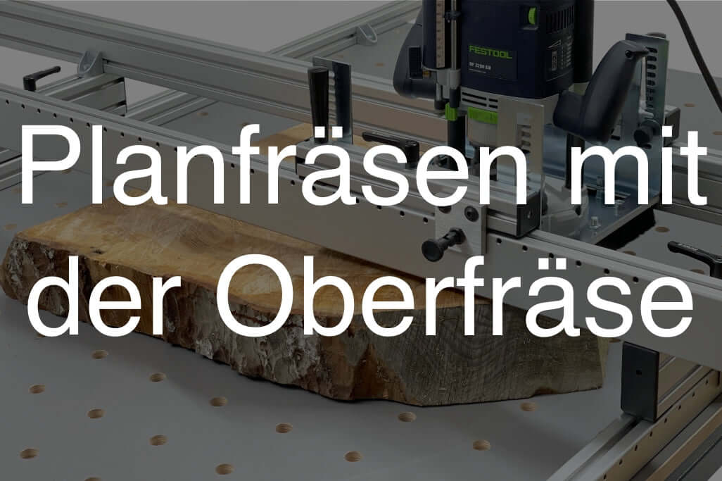 Planfräsen mit der Oberfräse